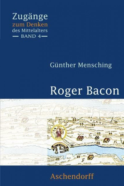 Roger Bacon: Z. Tl. in latein. Sprache (Zugänge zum Denken des Mittelalters)