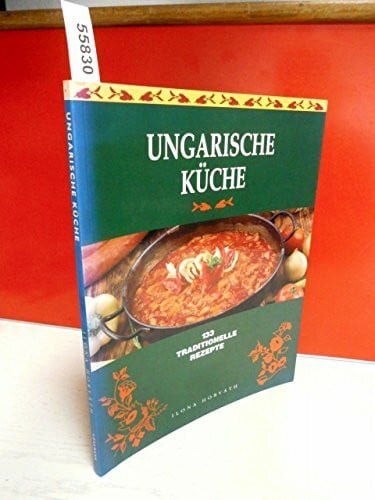 Ungarische Küche. 133 traditionelle Rezepte.