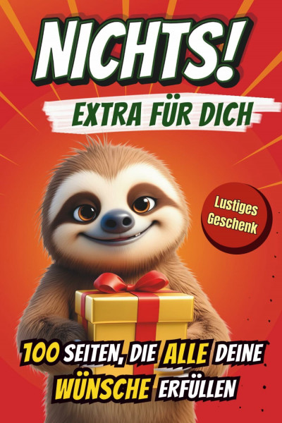 Nichts! – Extra für dich 100 Seiten, die all deine Wünsche erfüllen: Das ultimative Mitmachbuch voller absurder Aufgaben, frecher Sprüche und jeder Menge Ironie