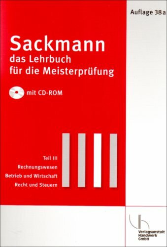 Sackmann - Das Lehrbuch für die Meisterprüfung: Rechnungswesen - Betrieb und Wirtschaft - Recht und Steuern. Auflage 38A