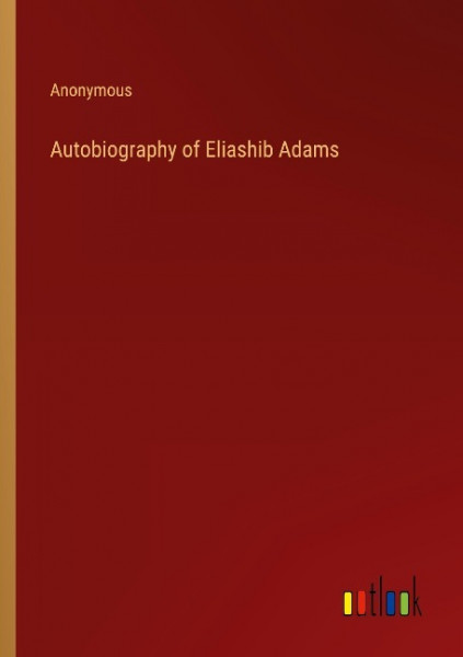 Autobiography of Eliashib Adams