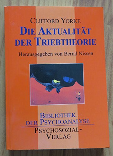 Die Aktualität der Triebtheorie: 'The Force Behind the Mind' (Bibliothek der Psychoanalyse)
