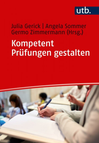 Kompetent Prüfungen gestalten: 53 Prüfungsformate für die Hochschullehre