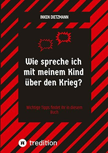 Wie spreche ich mit meinem Kind über den Krieg?: Wichtige Tipps findet ihr in diesem Buch