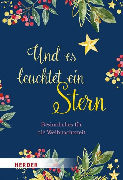 Und es leuchtet ein Stern: Besinnliches für die Weihnachtszeit