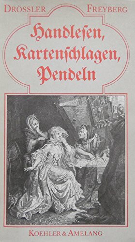 Handlesen, Kartenschlagen, Pendeln. Über die Scheinkunst des Wahrsagens - wahr gesagt
