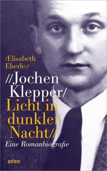 Jochen Klepper. Licht in dunkler Nacht