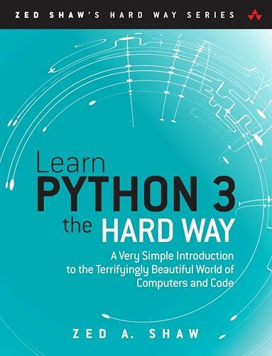 Learn Python 3 the Hard Way: A Very Simple Introduction to the Terrifyingly Beautiful World of...