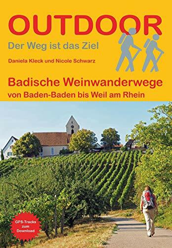 Badische Weinwanderwege: von Baden-Baden bis Weil am Rhein (Der Weg ist das Ziel, Band 434)