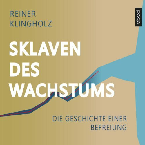 Sklaven des Wachstums - die Geschichte einer Befreiung