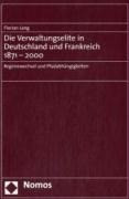 Die Verwaltungselite in Deutschland und Frankreich 1871 - 2000