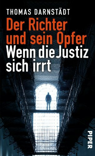 Der Richter und sein Opfer: Wenn die Justiz sich irrt