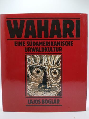 Wahari . Eine südamerikanische Urwaldkultur.
