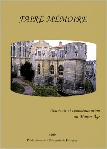Faire mémoire - souvenir et commémoration au Moyen âge