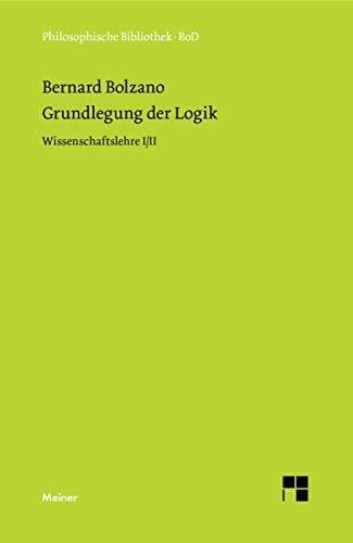 Grundlegung der Logik. Ausgewählte Paragraphen aus der Wissenschaftslehre I/ II