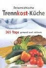 Österreichische Trennkost-Küche: 365 Tage gesund und schlank