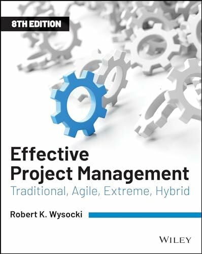 Effective Project Management: Traditional, Agile, Extreme, Hybrid Effective Project Management: Traditional, Agile, Extreme, Hybrid