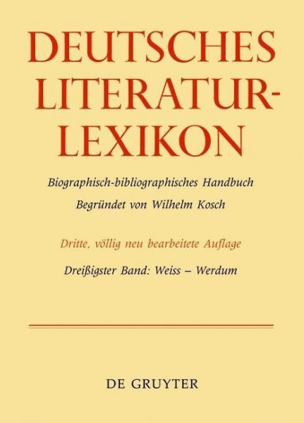 Deutsches Literatur-Lexikon. Bd.30 Weiss - Werdum