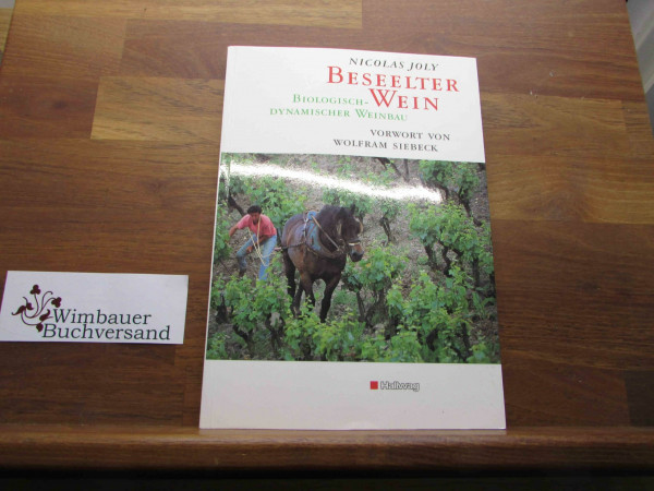 Beseelter Wein: Biologisch-dynamischer Weinbau