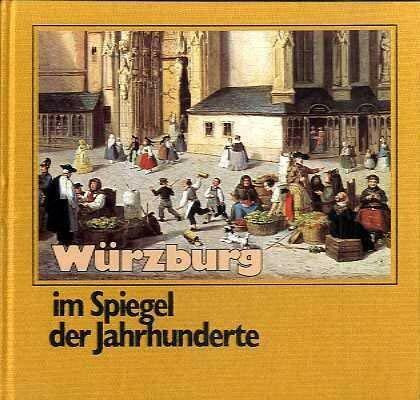 Würzburg im Spiegel der Jahrhunderte