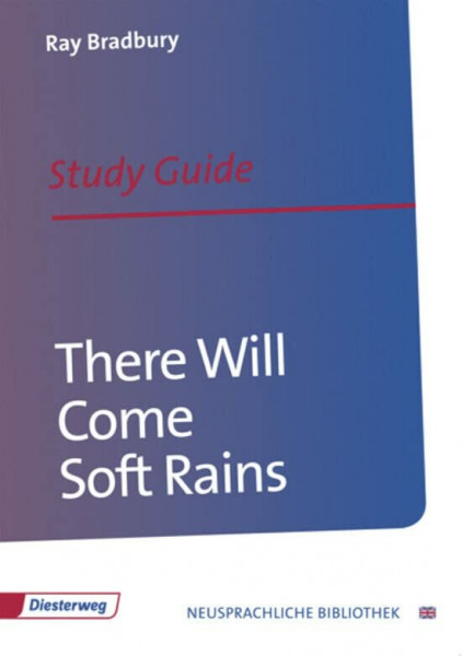 There Will Come Soft Rains: Study Guide (Diesterwegs Neusprachliche Bibliothek - Englische Abteilung, Band 109) (Neusprachliche Bibliothek - Englische Abteilung: Sekundarstufe II)