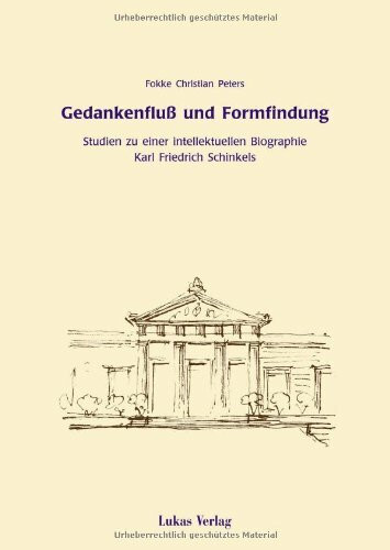 Gedankenfluss und Formfindung: Studien zu einer intellektuellen Biographie Karl Friedrich Schinkels