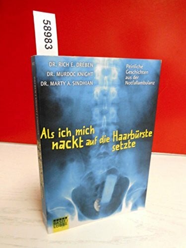 Als ich mich nackt auf die Haarbürste setzte: Peinliche Geschichten aus der Notfallambulanz