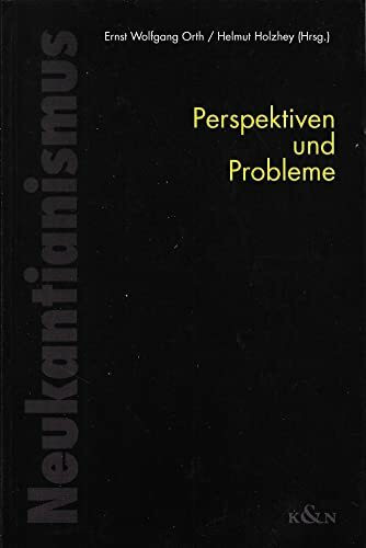 Der Neukantianismus: Perspektiven und Probleme (Studien und Materialien zum Neukantianismus)
