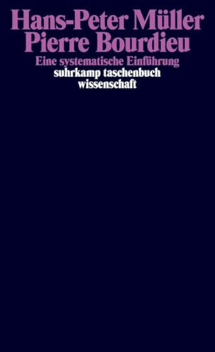Pierre Bourdieu: Eine systematische Einführung (suhrkamp taschenbuch wissenschaft)