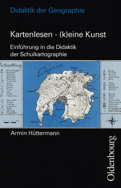 Didaktik der Geographie: Kartenlesen - (k)eine Kunst. Einführung in die Didaktik der Schulkartographie