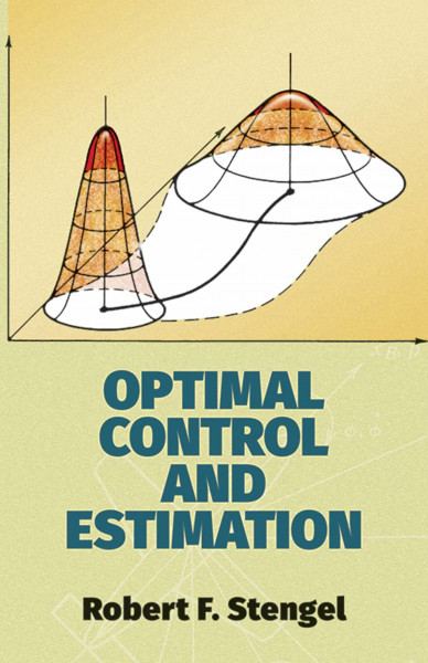 Optimal Control and Estimation (Dover Books on Advanced Mathematics)