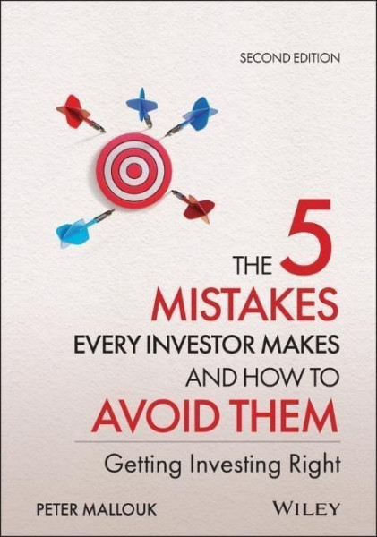 The 5 Mistakes Every Investor Makes and How to Avoid Them, Getting Investing Right, Second Edition