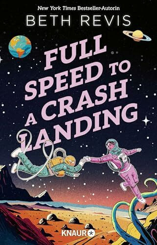 Full Speed to a Crash Landing (Deutsche Ausgabe): Science-Fiction-Romance von New York Times Bestseller-Autorin Beth Revis