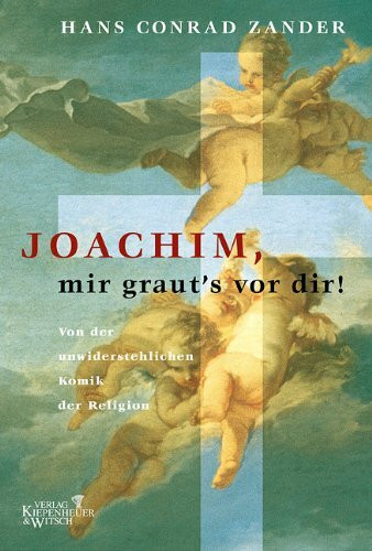 Joachim, mir graut's vor dir!