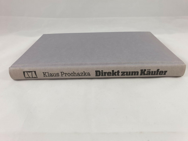 Direkt zum Käufer. Wie man Millionen per Post umsetzt - Fallbeispiele vom Werbebrief bis zum Katalog