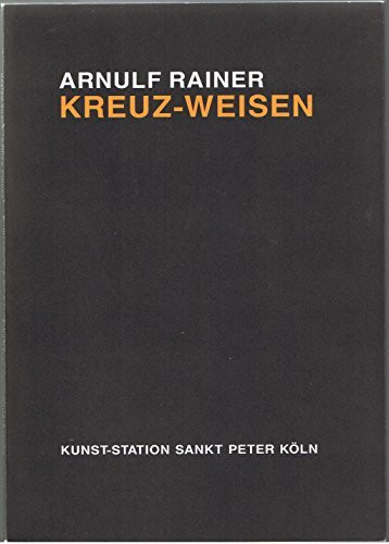 Arnulf Rainer - Kreuz-Weisen