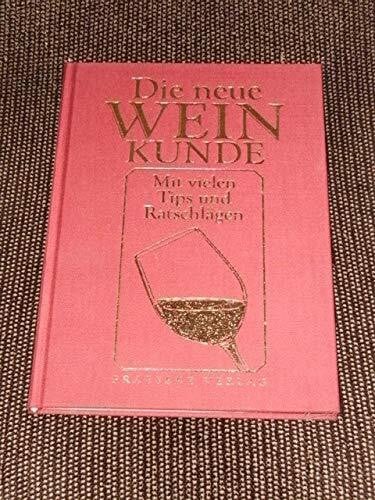 Die neue Weinkunde Mit vielen Tips und Ratschlägen.