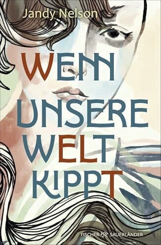 Wenn unsere Welt kippt: Eine große Coming-of-Age-Saga der Autorin von »Über mir der Himmel«