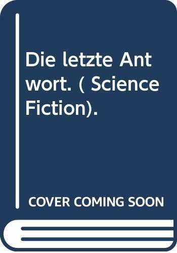 Die letzte Antwort (Science Fiction. Bastei Lübbe Taschenbücher)
