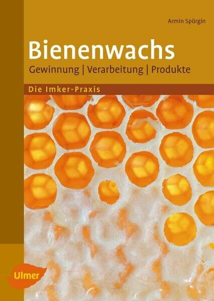 Bienenwachs: Gewinnung, Verarbeitung, Produkte
