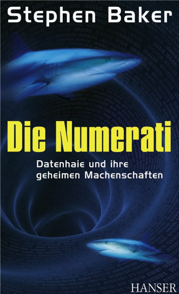 Die Numerati: Datenhaie und ihre geheimen Machenschaften