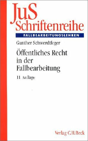 Öffentliches Recht in der Fallbearbeitung: Grundfallsystematik, Methodik, Fehlerquellen (JuS-Schriftenreihe: Schriftenreihe der Juristischen Schulung, Band 5)