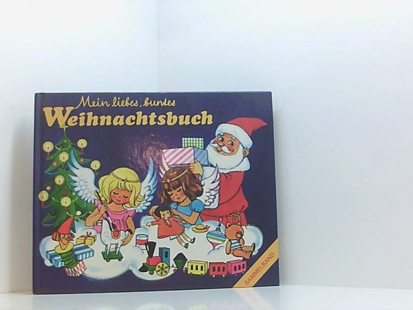 Mein liebes, buntes Weihnachtsbuch. Sammelband.