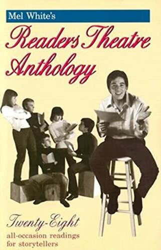 Mel White's Readers Theatre Anthology: Twenty-Eight All-Occasion Readings for Storytellers (Reader's Theater Series)