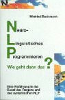 NLP - Wie geht denn das?: Grundlagen. Zusammenhänge. Entwicklungen
