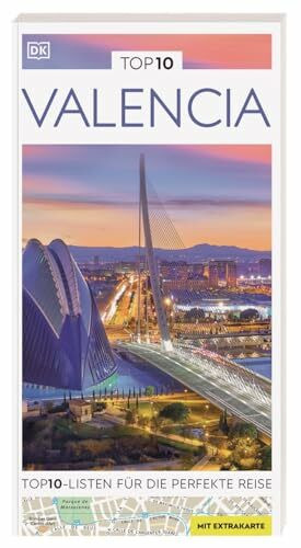 TOP10 Reiseführer Valencia: TOP10-Listen zu Highlights, Themen und Stadtteilen mit wetterfester Extra-Karte