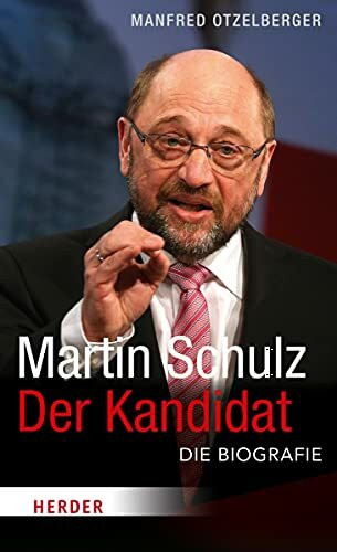Martin Schulz - Der Kandidat: Die Biografie