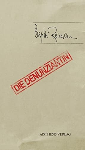Die Denunziantin: Mit einem Anhang zur Editionsgeschichte