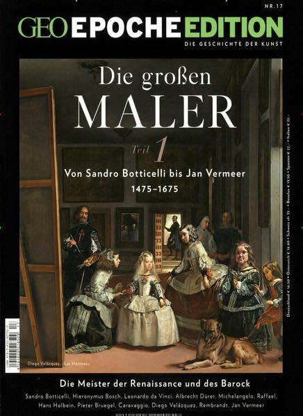 GEO Epoche Edition / GEO Epoche Edition 17/2018 - Die großen Maler 1475 – 1675 (Teil 1): Von Sandro Botticelli bis Jan Vermeer 1475-1675. Die Meister der Renaissance und des Barock