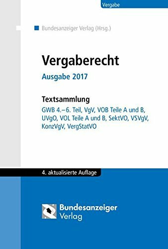 Vergaberecht - Ausgabe 2017: Textsammlung GWB 4.-6. Teil, VgV, VOB Teile A und B, UVgO, VOL Teile A und B, SektVO, VSVgV, KonzVgV, VergStatVO